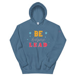 Be Believe Lead Unisex Hoodie