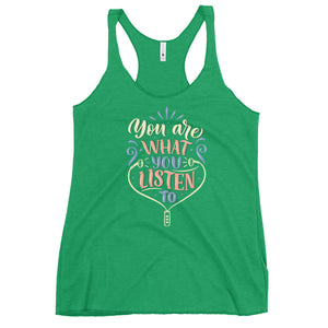 You Are What You Listen To Racerback Tank
