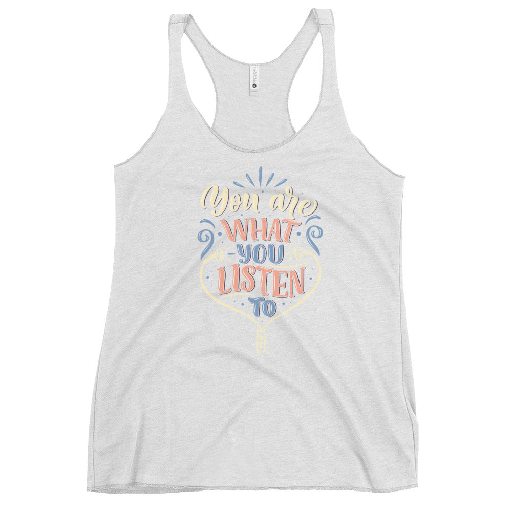 You Are What You Listen To Racerback Tank