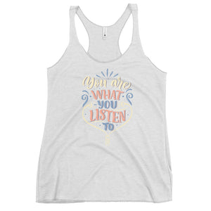 You Are What You Listen To Racerback Tank