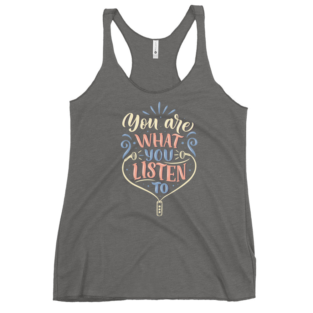 You Are What You Listen To Racerback Tank
