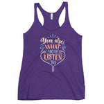 You Are What You Listen To Racerback Tank